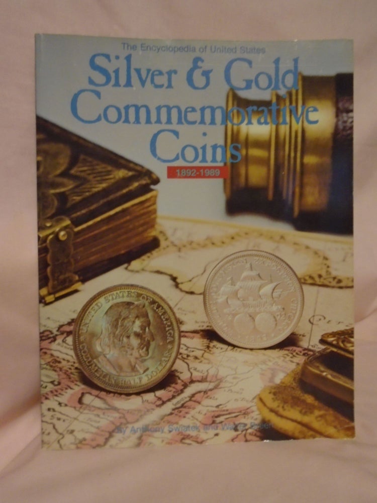 Item #53290 THE ENCYCLOPEDIA OF UNITED STATES SILVER & GOLD COMMEMORATIVE COINS 1892-1989 [REVISED AND CORRECTED EDITION]. Anthony Swiatek, Walter Breen.