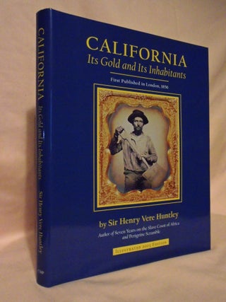 Item #53292 CALIFORNAI, ITS GOLD AND ITS INHABITANTS. LIMITED SECOND EDITION WITH INTRODUCTION BY...