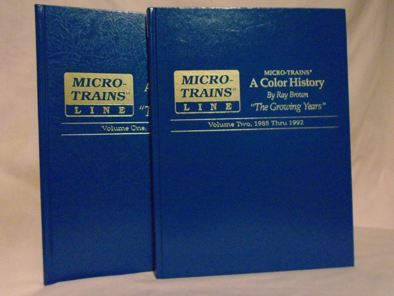 Item #53297 MICRO-TRAINS, A COLOR HISTORY: VOLUME 1, 1972 THRU 1984, "THE EARLY YEARS": VOLUME 2, 1985 THRU 1992, "THE GROWING YEARS" Ray Brown.