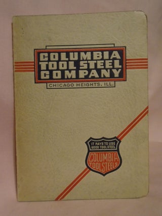 Item #53303 COLUMBIA... TOOL STEELS FOR ALL TOOLS FOR ALL PURPOSES; A CONCISE GRADE LIST OF TOOL...