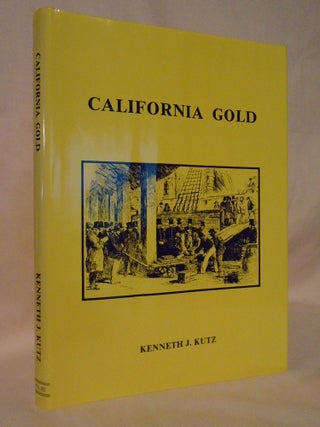 Item #53313 CALIFORNIA GOLD; PERSONAL EXPERIENCES OF "DIGGERS" ON THE CALIFORNIA GOLDFIELDS...