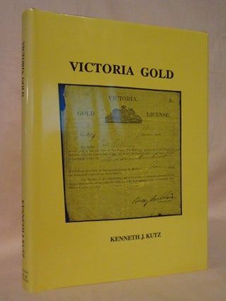 Item #53314 VICTORIA GOLD; THE EVERYDAY LIFE OF TWO ENGLISH BROTHERS WHO WERE DIGGERS ON THE...