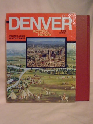 Item #53324 DENVER; A PICTORIAL HISTORY. William C. Jones, Kenton Forrest
