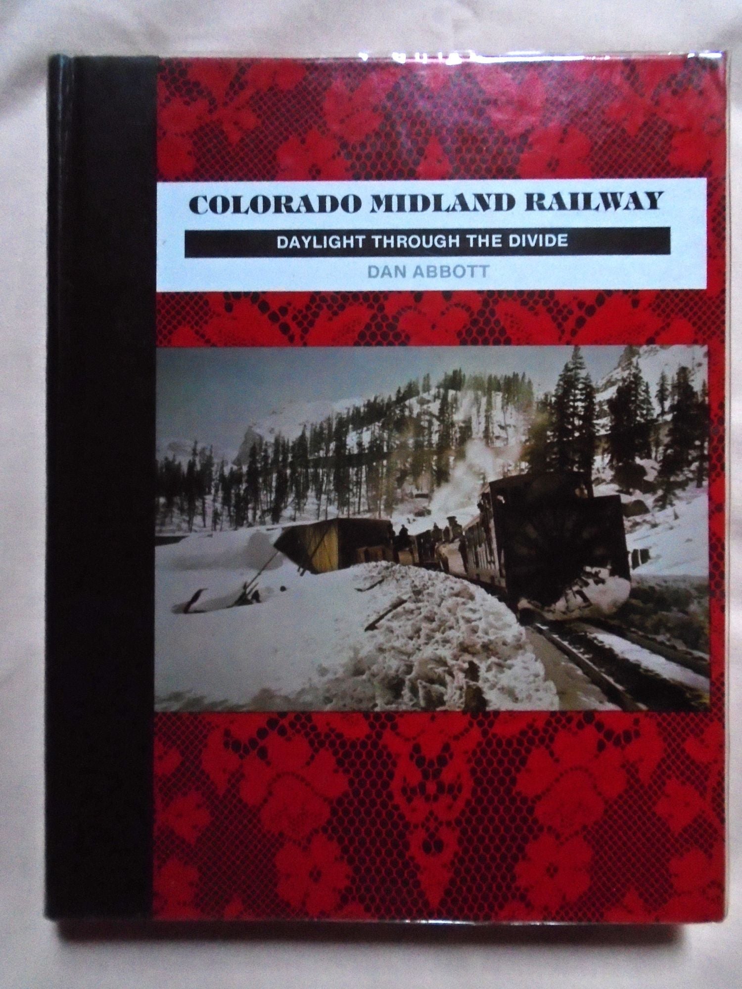 Colorado Midland Railway Daylight Through The Divide Dan Abbott First Edition