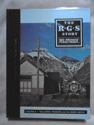 Item #53341 THE R.G.S. STORY, RIO GRANDE SOUTHERN, VOLUME II; TELLURIDE, PANDORA AND THE MINES...