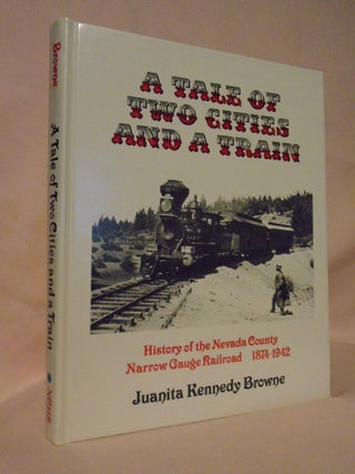 Item #53342 A TALE OF TWO CITIES AND A TRAIN. Juanita Kennedy Browne