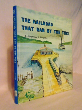 Item #53378 THE RAILROAD THAT RAN BY THE TIDE: ILWACO RAILROAD & NAVIGATION CO. OF THE STATE OF...