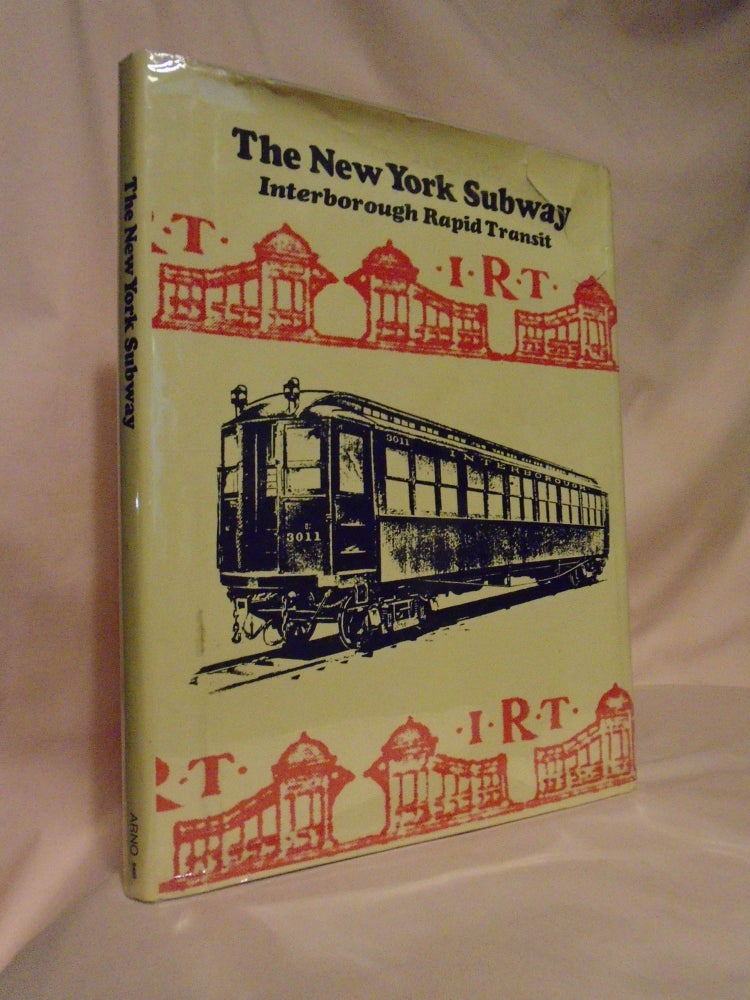 Item #53467 INTERBOROUGH RAPID TRANSIT; THE NEW YORK SUBWAY, ITS CONSTRUCTION AND EQUIPMENT. Anonymous.