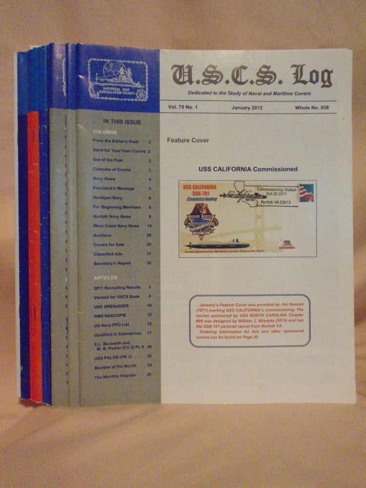 Item #53512 U.S.C.S. LOG; DEDICAATED TO THE COLLECTION AND STUDY OF NAVAL AND MARITIME POSTAL HISTORY; VOLUME 79 NOS. 1-12, JANUARY - DECEMBER 2012, WHOLE NOS 938-949. Richard D. Jone.