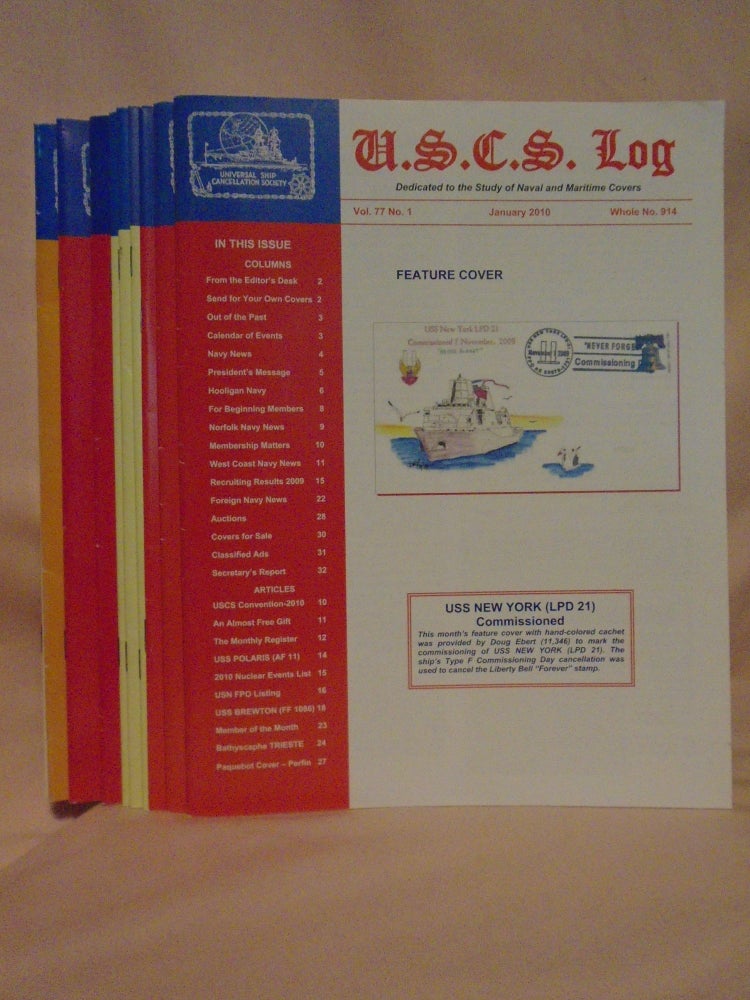 Item #53515 U.S.C.S. LOG; DEDICAATED TO THE COLLECTION AND STUDY OF NAVAL AND MARITIME POSTAL HISTORY; VOLUME 77, NOS. 1-12, JANUARY - DECEMBER 2010, WHOLE NOS 914-925. Richard D. Jone.