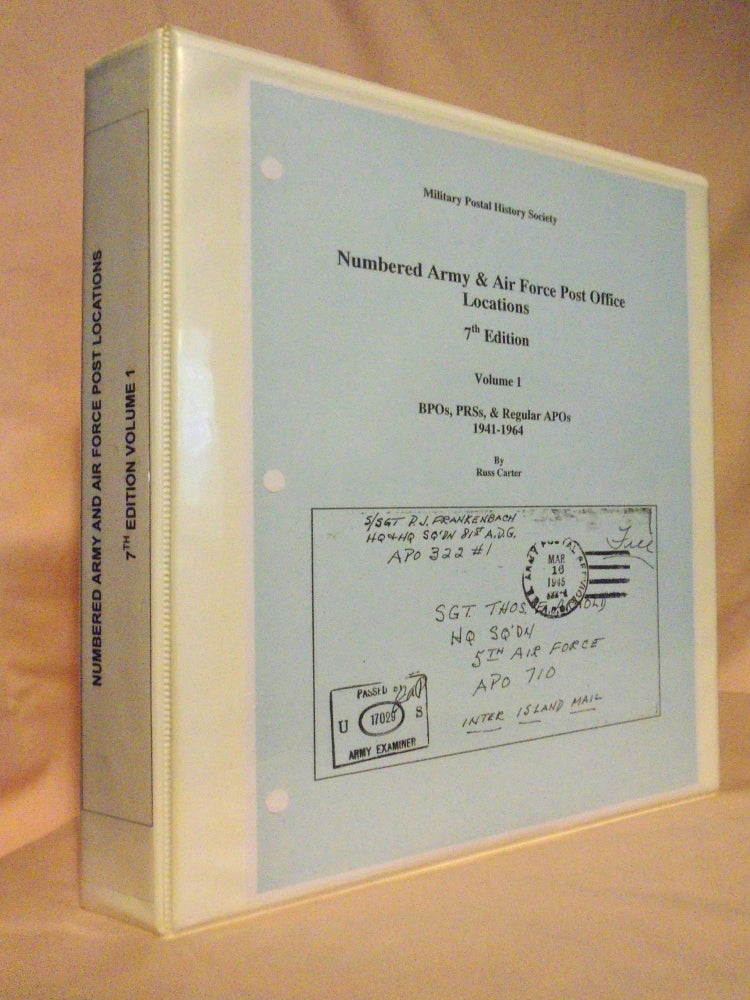 Item #53528 NUMBERED ARMY & AIR FORCE POST OFFICE LOCATIONS, VOLUME 1; BPOs, PRSs, & REGULAR APOs 1941-1964. Russ Carter.