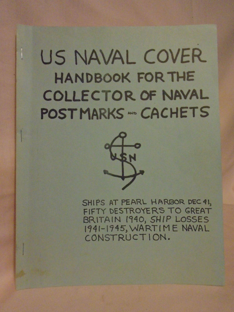 Item #53540 US NAVAL COVER HANDBOOK FOR THE COLLECTOR OF NAVAL POSTMARKS AND CACHETS. Dick Wood.