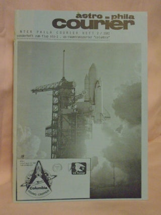 Item #53561 ASTRO-PHILA COURIER; INTER PHILA COURIER HEFT 2 / 1981, SONDERHEFT ZUM FLUG STS-1,...