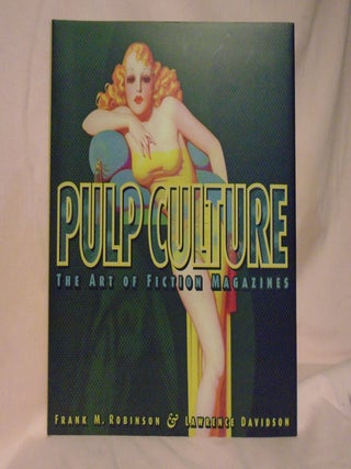 Item #53573 PULP CULTURE; THE ARE OF FICTION MAGAZINES. Frank M. Robinson, Lawrence Davidson