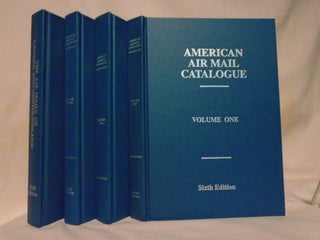 Item #53578 AMERICAN AIR MAIL CATALOGUE; A PRICED CATALOGUE AND REFERENCE LISTING OF THE AIRPOSTS...