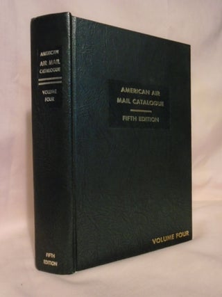 Item #53579 AMERICAN AIR MAIL CATALOGUE; A REFERENCE LISTING OF THE AIRPOSTS OF THE WORLD, FIFTH...