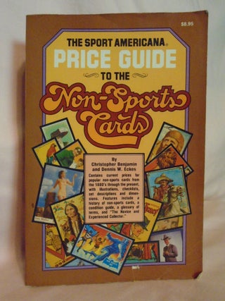Item #53594 THE SPORT AMERICANA PRICE GUIDE TO THE NON-SPORTS CARDS. Christopher Benjamin, Dennis...
