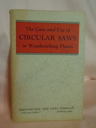 Item #53611 THE CARE AND USE OF CIRCULAR SAWS IN WOODWORKING PLANTS