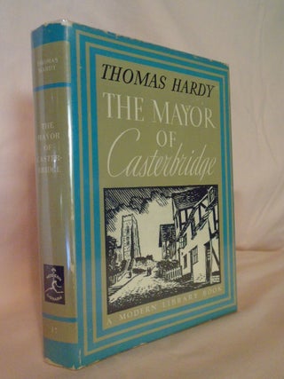 Item #53907 THE MAYOR OF CASTERBRIDGE: THE LIFE AND DEATH OF A MAN OF CHARACTER. Thomas Hardy