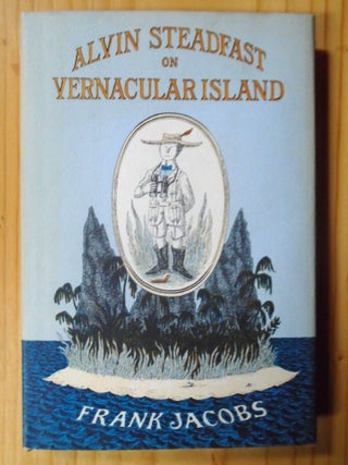 Item #53929 ALVIN STEADFSAST ON VERNACULAR ISLAND. Frank Jacobs