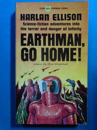 Item #53947 EARTHMAN, GO HOME! [original title; ELLISON WONDERLAND]. Harlan Ellison
