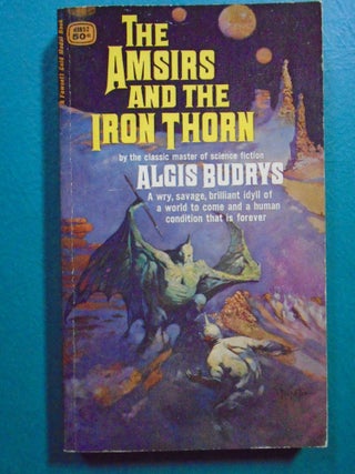 Item #53955 THE AMSIRS AND THE IRON THORN. Algis Budrys