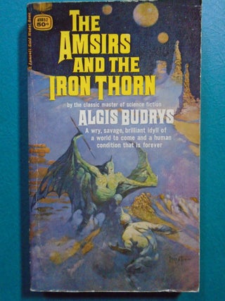 Item #53956 THE AMSIRS AND THE IRON THORN. Algis Budrys