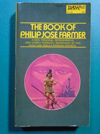 Item #53958 THE BOOK OF PHILIP JOSÉ FARMER, OR, THE WARES OF SIMPLE SIMON'S CUSTARD PIE AND...
