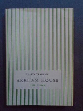 Item #53996 THIRTY YEARS OF ARKHAM HOUSE 1939-1959: A HISTORY AND BIBLIOGRAPHY. August Derleth