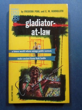 Item #54139 GLADIATOR-AT-LAW. Frederik Pohl, C M. Kornbluth