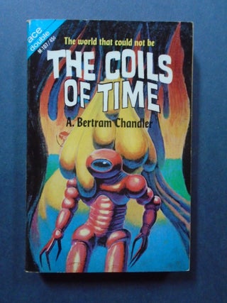 Item #54253 THE COILS OF TIME, bound with INTO THE ALTERNATE UNIVERSE. A. Bertram Chandler