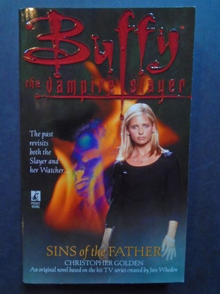 Item #54348 BUFFY THE VAMPIRE SLAYER: SINS OF THE FATHER. Christopher Golden