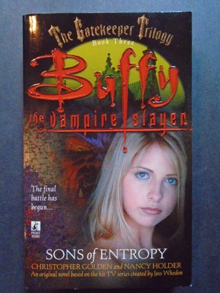 Item #54353 BUFFY THE VAMPIRE SLAYER: THE GATEKEEPER TRILOGY, BOOK THREE; SONS OF ENTROPY....