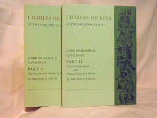 Item #54473 CHARLES DICKENS IN THE ORIGINAL CLOTH, A BIBLIOGRAPHUCAL CATALOGUE OF THE FIRST...