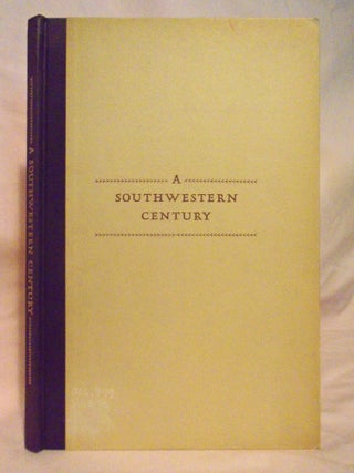 Item #54477 A SOUTHWESTERN CENTURY; A BIBLIOGRAPHY OF ONE HUNDRED BOOKS OF NON FICTION ABOUT THE...