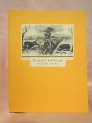 Item #54479 SEARCHING FOR RICHES; THE CALIFORNIA GOLD RUSH. Cecil K. Byrd