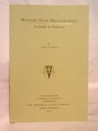 Item #54481 WESTERN TRAIL BIBLIOGRAPHIES; A GUIDE TO SOURCES. David A. White