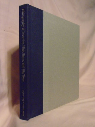 Item #54486 BIBLIOGRAPHY OF YOSEMITE, THE CENTRAL AND THE SOUTHERN HIGH SIERRA, AND THE BIG TREES...