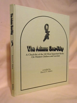 THE ADAMS ONE-FIFTY; A CHECK-LIST OF THE 150 MOST IMPORTANT BOOKS ON WESTERN OUTLAWS AND LAWMEN and SIX CORE: THE 120 BEST BOOKS ON THE RANGE CATTLE INDUSTRY [TWO VOLUMES IN SLIPCASE]