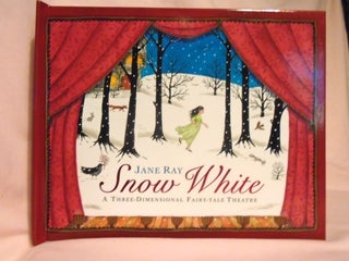 Item #54500 SNOW WHITE: A THREE-DIMENSIONAL FAIRY-TALE THEATRE. Jane Ray