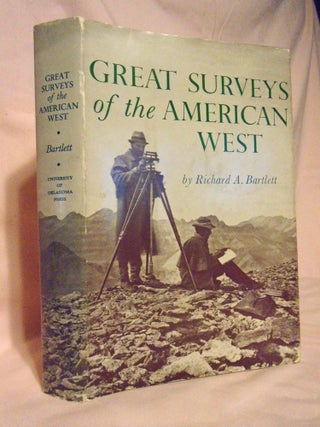 Item #54526 GREAT SURVEYS OF THE AMERICAN WEST. Richard A. Bartlett