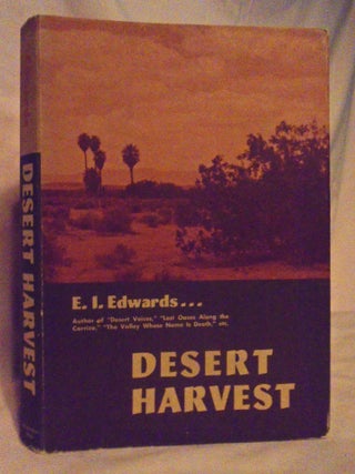 Item #54529 DESERT HARVEST. E. I. Edwards