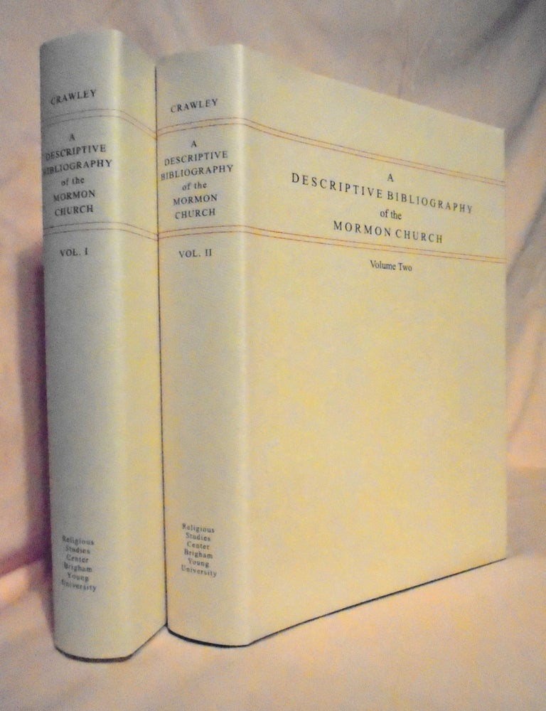 Item #54532 A DESCRIPTIVE BIBLIOGRAPHY OF THE MORMON CHURCH; VOLUME ONE 1830-1847; VOLUME TWO 1848-1852 [ISBNs 1570083959 and 084252603X]. Peter Crawley.