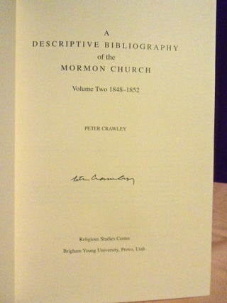 A DESCRIPTIVE BIBLIOGRAPHY OF THE MORMON CHURCH; VOLUME ONE 1830-1847; VOLUME TWO 1848-1852 [ISBNs 1570083959 and 084252603X]