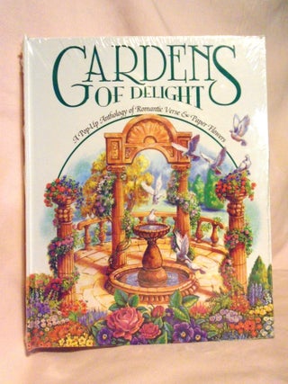 Item #54534 GARDENS OF DELIGHT; A POP-UP ANTHOLOGY OF ROMANTIC VERSE & PAPER FLOWERS