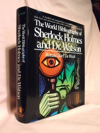 Item #54540 THE WORLD BIBLIOGRAPHY OF SHERLOCK HOLMES AND DR. WATSON: A CLASSIFIED AND ANNOTATED...