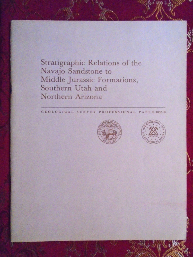Item #54696 STRATIGRAPHIC RELATIONS OF THE NAVAJO SANDSTONE TO MIDDLE JURASSIC FORMATIONS, SOUTHERN UTAH AND NORTHERN ARIZONA; GEOLOGICAL SURVEY PROFESSIONAL PAPER 1035-B. Fred Peterson, G N. Pipiringos.