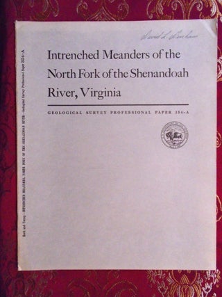 Item #54701 INTRENCHED MEANDERS OF THE NORTH FORK OF THE SHENANDOAH RIVER, VIRGINIA; GEOLOGICAL...
