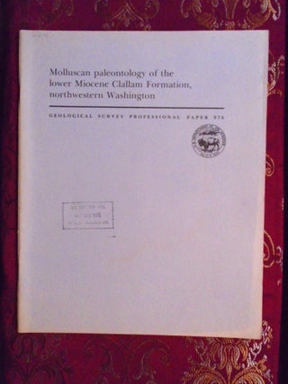 Item #54708 MOLLUSCAN PALEONTOLOGY OF THE LOWER MIOCENE CLALLAM FORMATION, NORTHWESTERN...