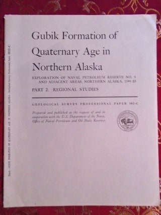 Item #54714 GUBIK FORMATION OF QUATERNARY AGE IN NORTHERN ALASKA; EXPLORATION OF NAVEL PETROLEUM...
